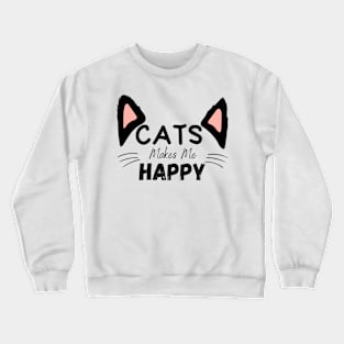 Cats Makes Me Happy Crewneck Sweatshirt